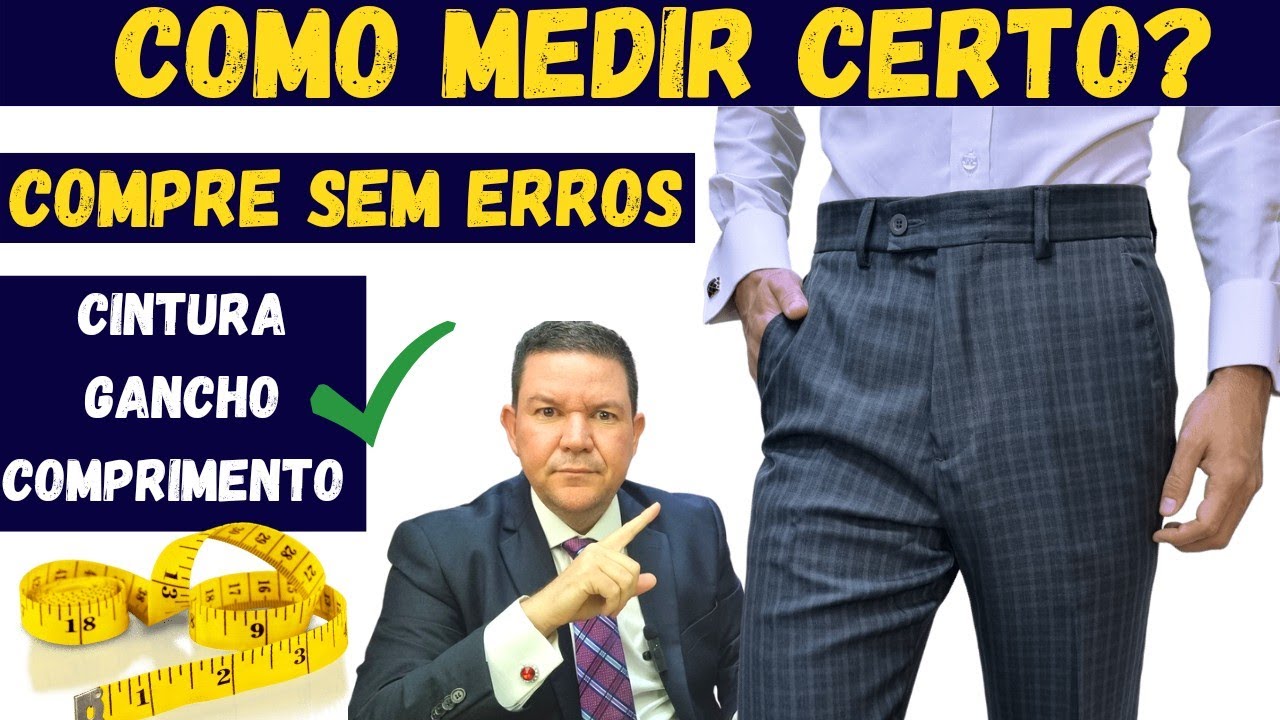 Como MEDIR Calça social? NUNCA Mais erre o TAMANHO. 3 Medidas Infalíveis