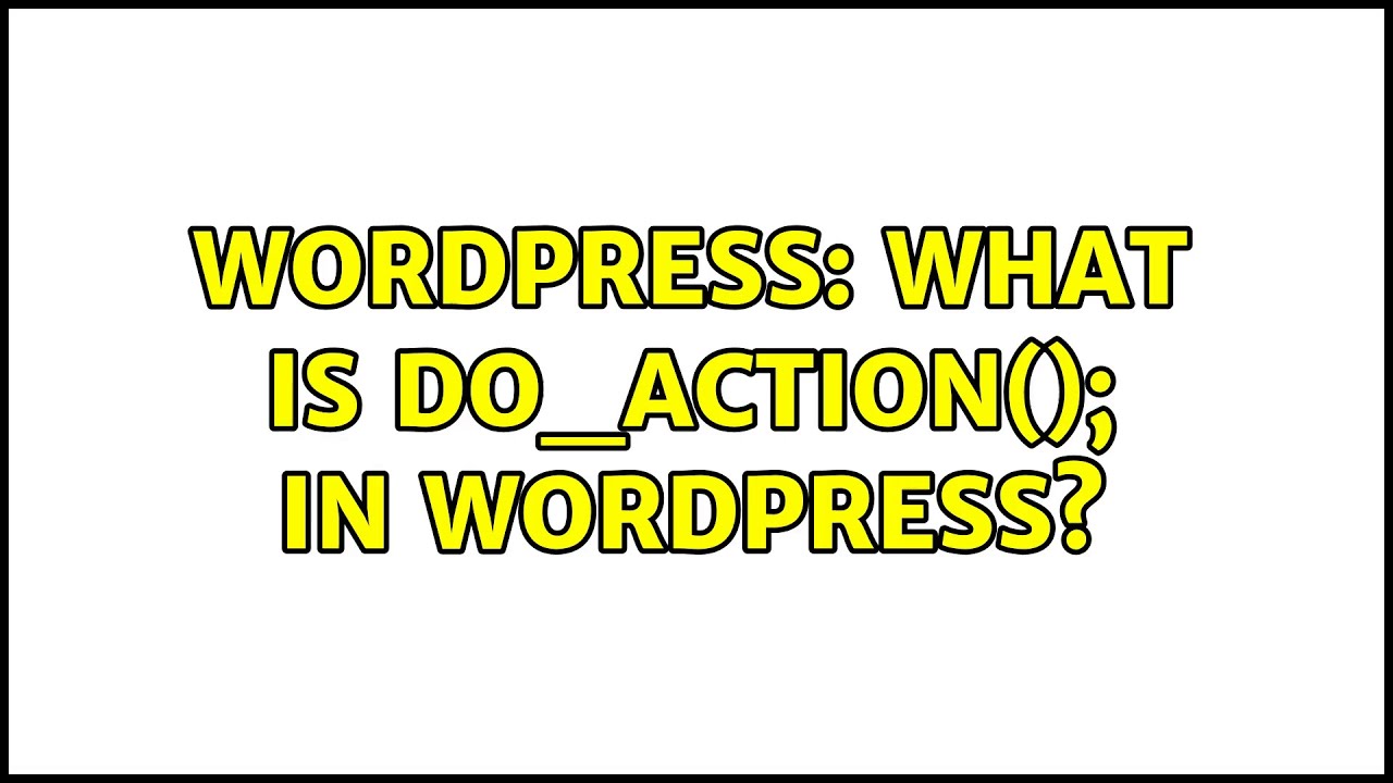 Wordpress: What is do_action(); in wordpress?