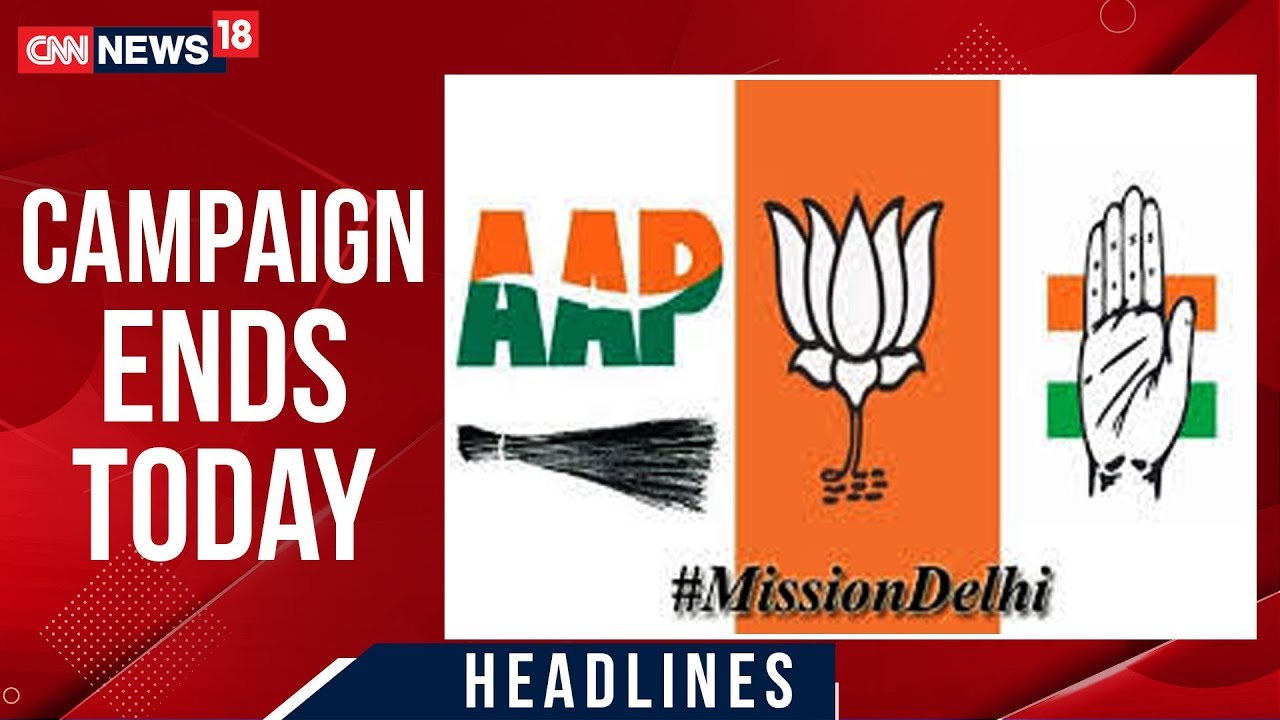 Battle For Delhi: On Last Day Of Campaigning, AAP, BJP & Cong To Hold Rallies Today | CNN News18