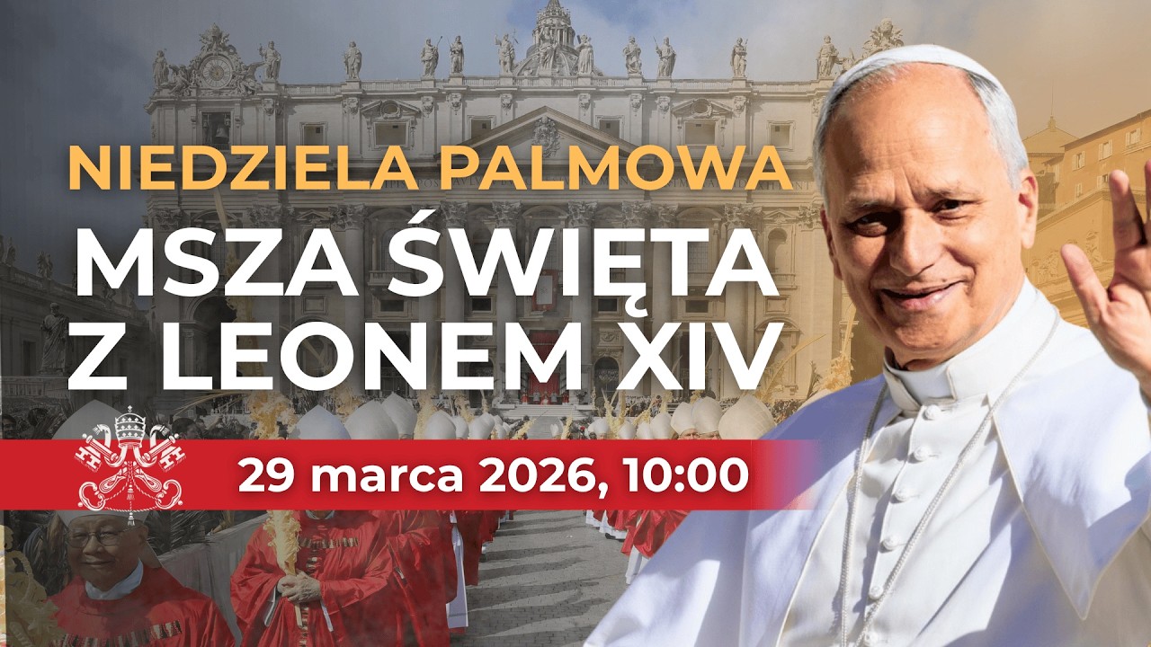 NA ŻYWO z WATYKANU | NIEDZIELA PALMOWA Z PAPIEŻEM LEONEM XIV | Msza Święta 10:00 na Placu św. Piotra