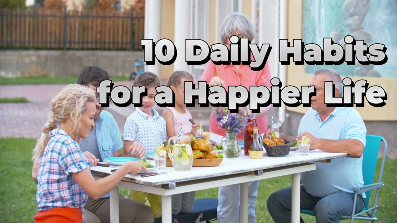 10 Daily Habits for a Happier Life
