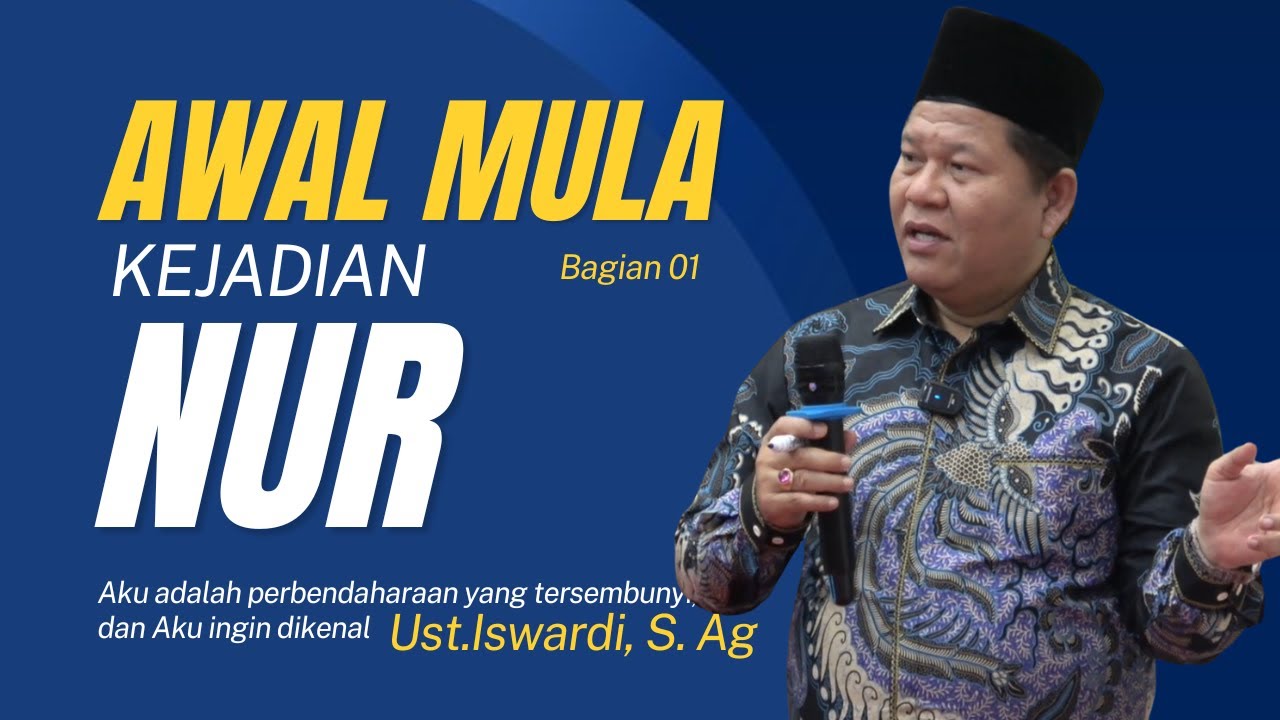 AWAL MULA KEJADIAN NUR - KAJIAN TAUHID | UST. ISWARDI, S. AG (BAGIAN 01)