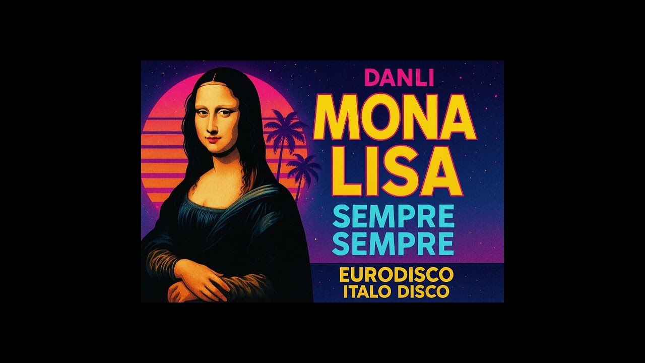 DanLi - Mona Lisa Sempre sempre (EuroDisco,80's style, Italo Disco)