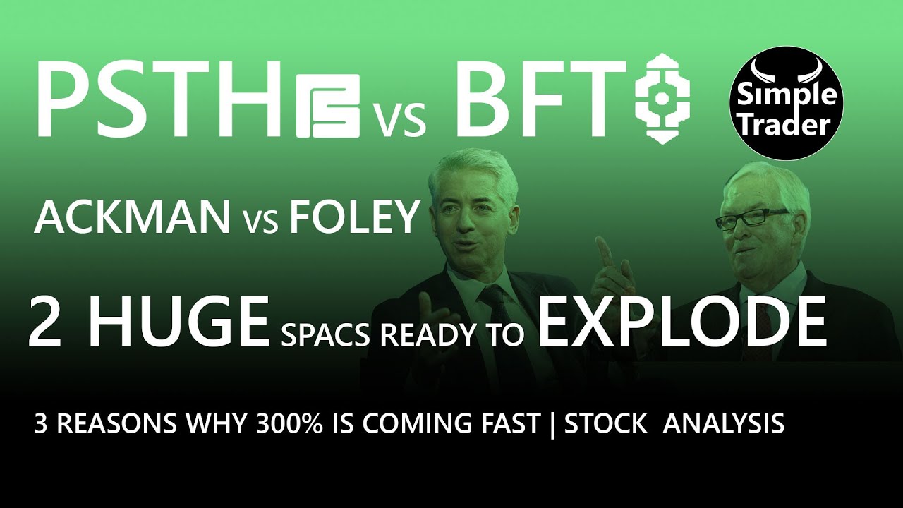 PSTH Stock VS BFT Stock | 300%+ Gains Coming on these SPACS & why you should Buy Now