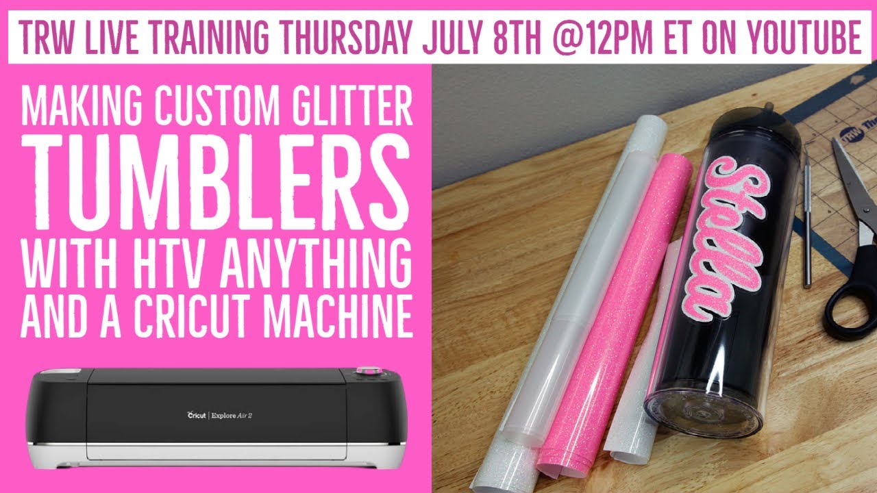 How to Make Custom Glitter Tumblers with HTV Anything and a Cricut Explore Air 2