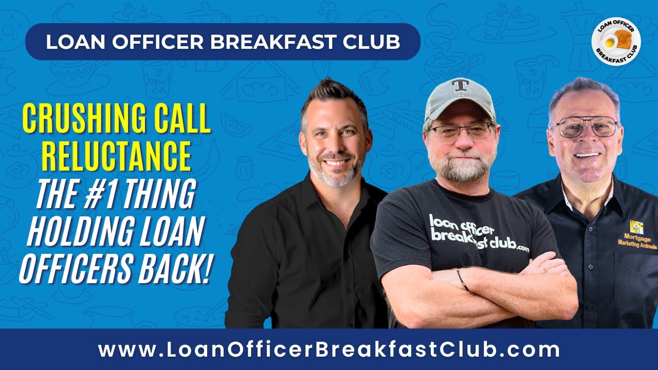 Crushing Call Reluctance: The #1 Thing Holding Loan Officers Back!