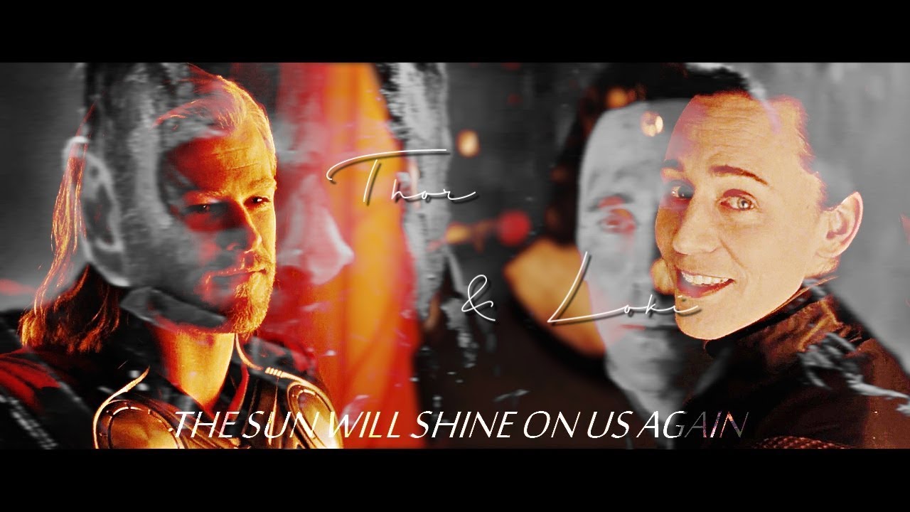• Thor & Loki | the sun will shine on us again • {+ Infinity War}