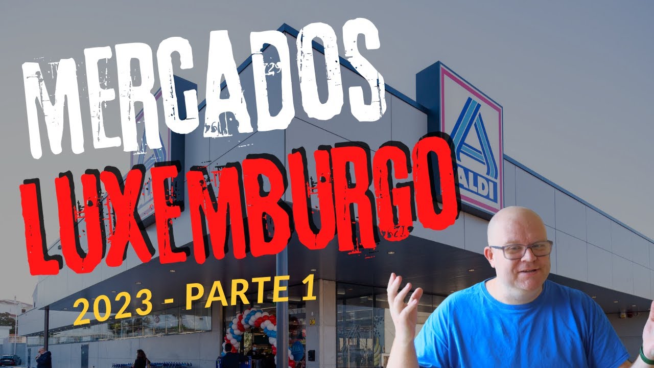 MERCADOS EM LUXEMBURGO!!! Como estão os preços em 2023? Parte 1
