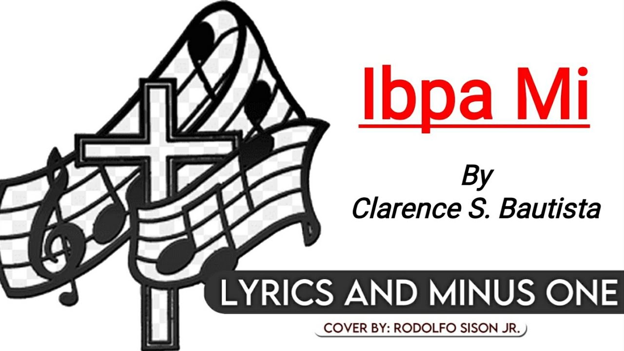Ibpa Mi by Clarence Bautista [Lyrics and Minus One]