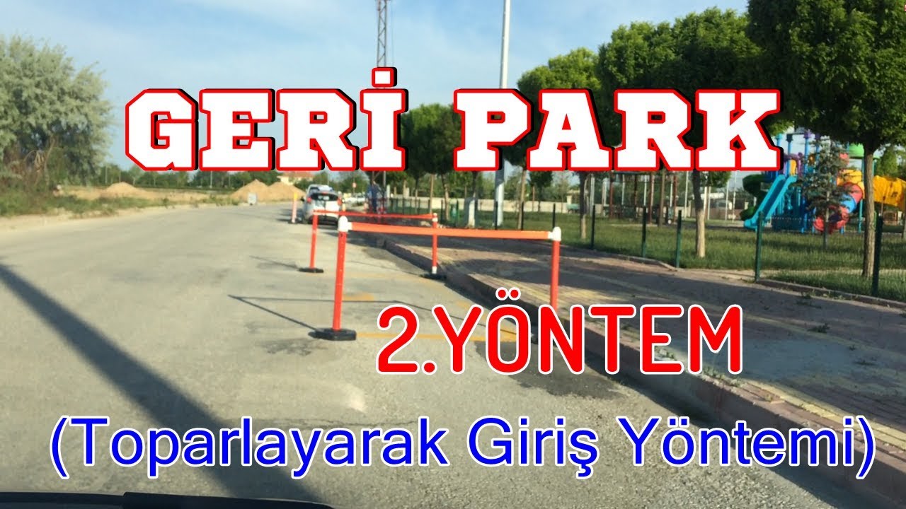 GERİ PARK-2.YÖNTEM(TOPARLAYARAK GİRİŞ YÖNTEMİ)