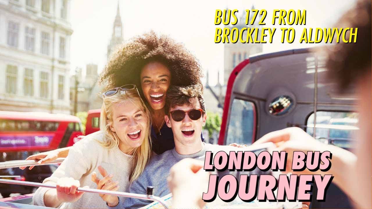 London 172 Bus Journey: From Brockley to Aldwych in 45 Minutes