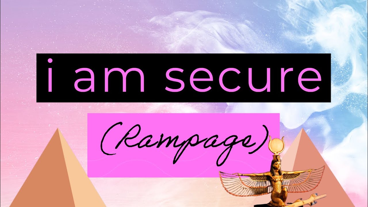 i am secure (self concept rampage)