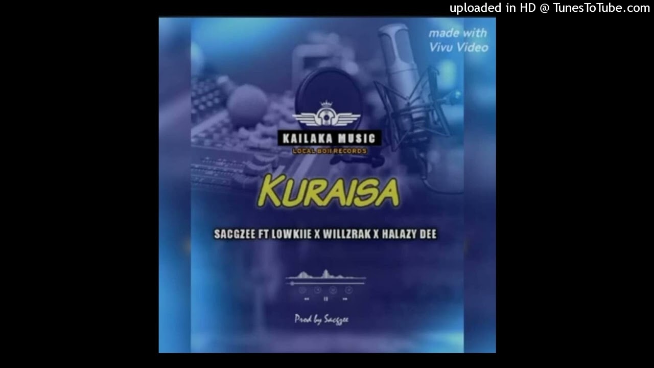KURAISA(2025)-WillzRak ft SacgZee x LowKiie-Halazy Dee Kailaka Music-Local Boii Records