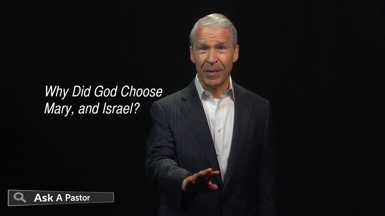 Why Did God Choose Mary, and Israel?