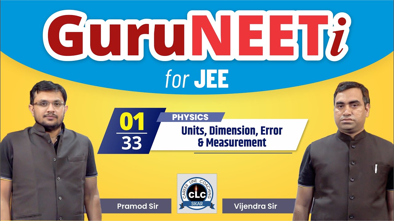 1/33 Units, Dimension, Error & Measurement || Physics || GuruNEETi for JEE || 100vs100 || CLC