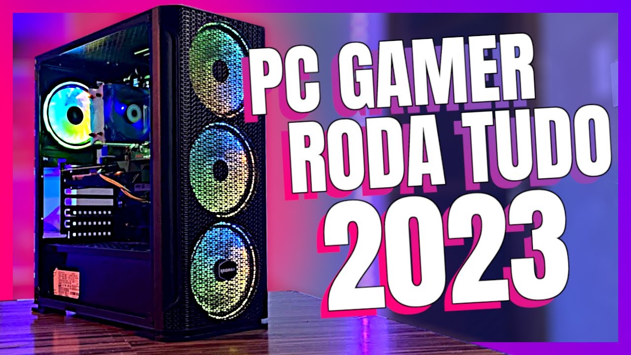 O MELHOR PC GAMER CUSTO BENEFICIO PARA RODAR TUDO J&Aacute; EM 2023!