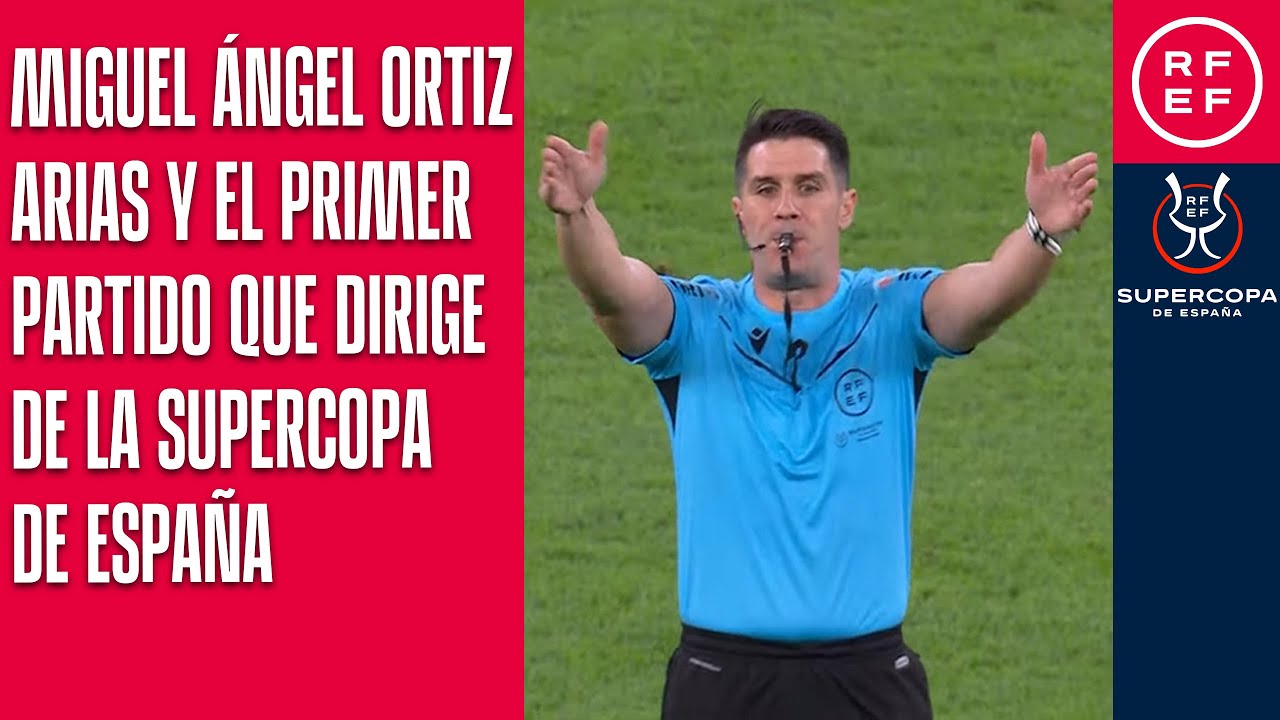 Miguel Ángel Ortiz Arias y el primer partido que dirige de la Supercopa de España