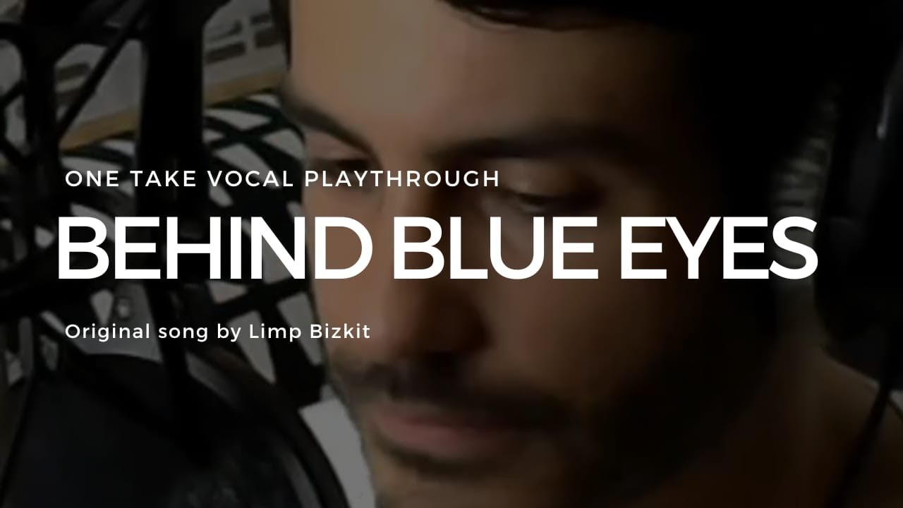 Behind Blue Eyes - Limp Bizkit (cover) - One Take Vocal Playthrough
