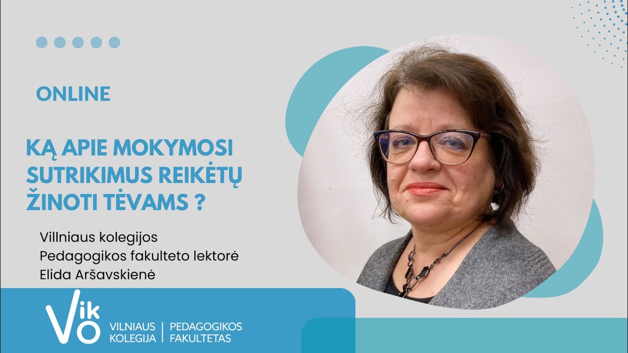 Ką apie mokymosi sutrikimus reikia žinoti tėvams?  (lektorė Elida Ar&scaron;avskienė)