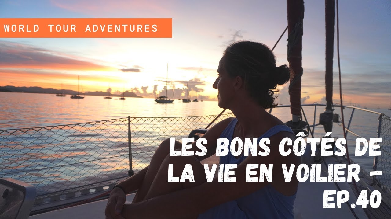 Les bons c&ocirc;t&eacute;s de la vie en voilier - Ep.40 I Voyage en voilier