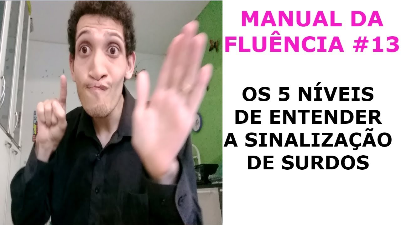 Os 5 níveis de ENTENDIMENTO da Libras | MANUAL DA FLUÊNCIA #13