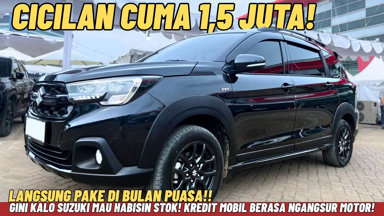 EDAN! GINI KALO SUZUKI HABISIN STOK KREDIT MOBIL BERASA NYICIL MOTOR, SUV XL 7 CUMA 1,5 JUTA/BULAN!!