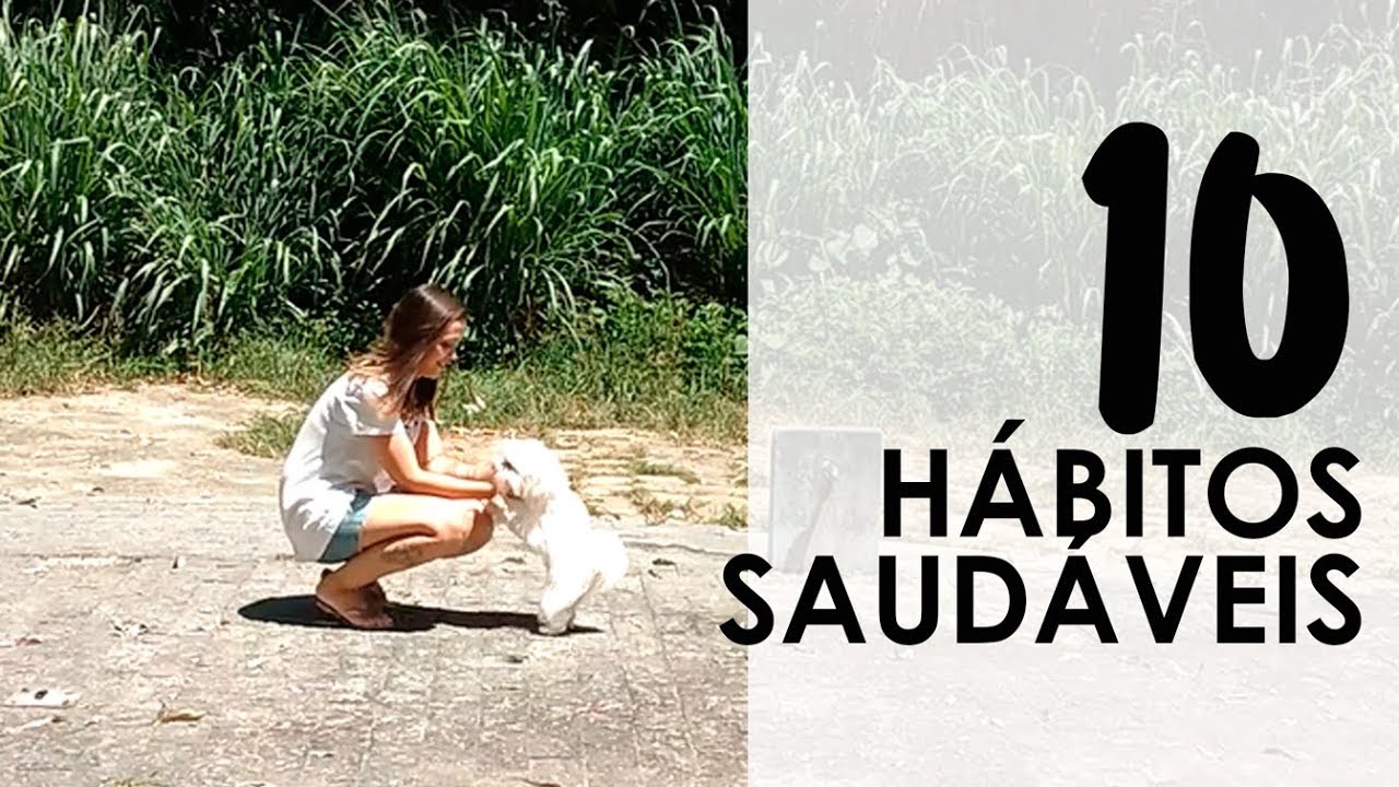 10 HÁBITOS SAUDÁVEIS QUE ADOTEI (e você também pode!) | Luana Burigo