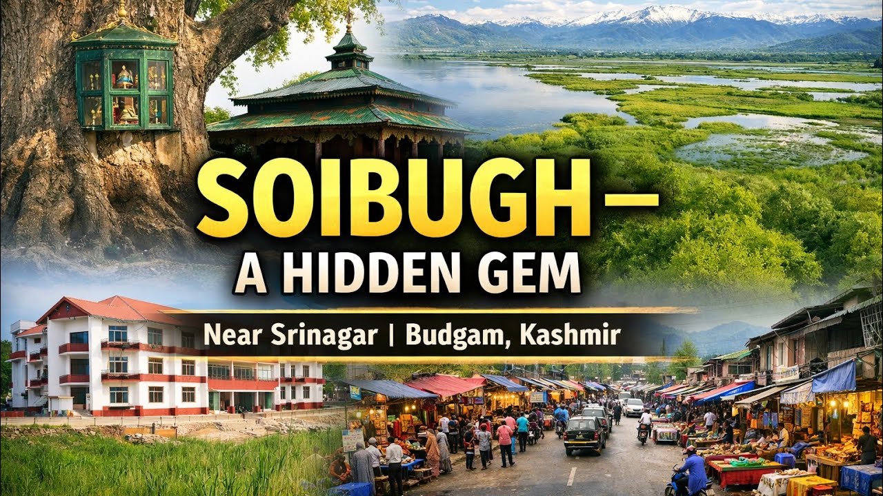 Soibugh Budgam – A Glimpse of Culture, Ziyarats, Hokersar & Growing Town Near Srinagar