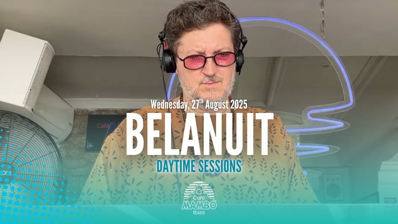BELANUIT | DAYTIME SESSIONS AT CAFÉ MAMBO IBIZA | WEDNESDAY 27 AUGUST 2025