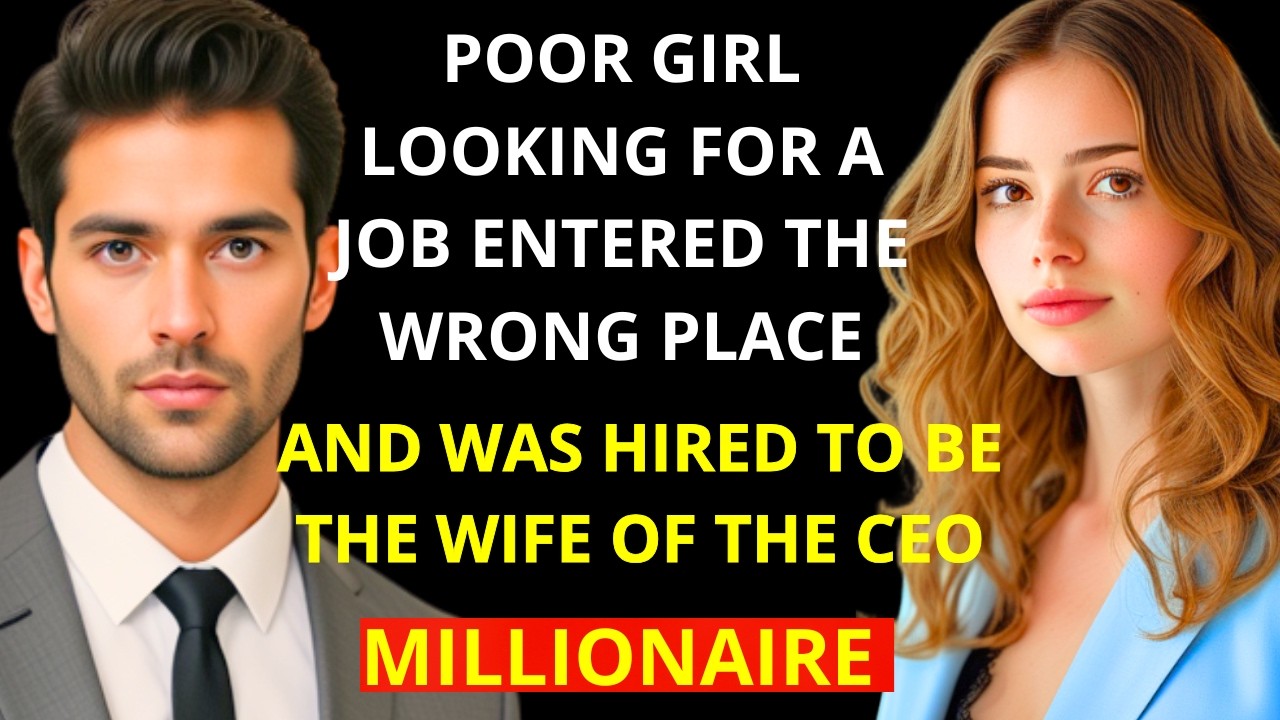 POOR GIRL LOOKING FOR A JOB WALKED INTO THE WRONG PLACE AND WAS HIRED TO BE THE CEO'S WIFE...