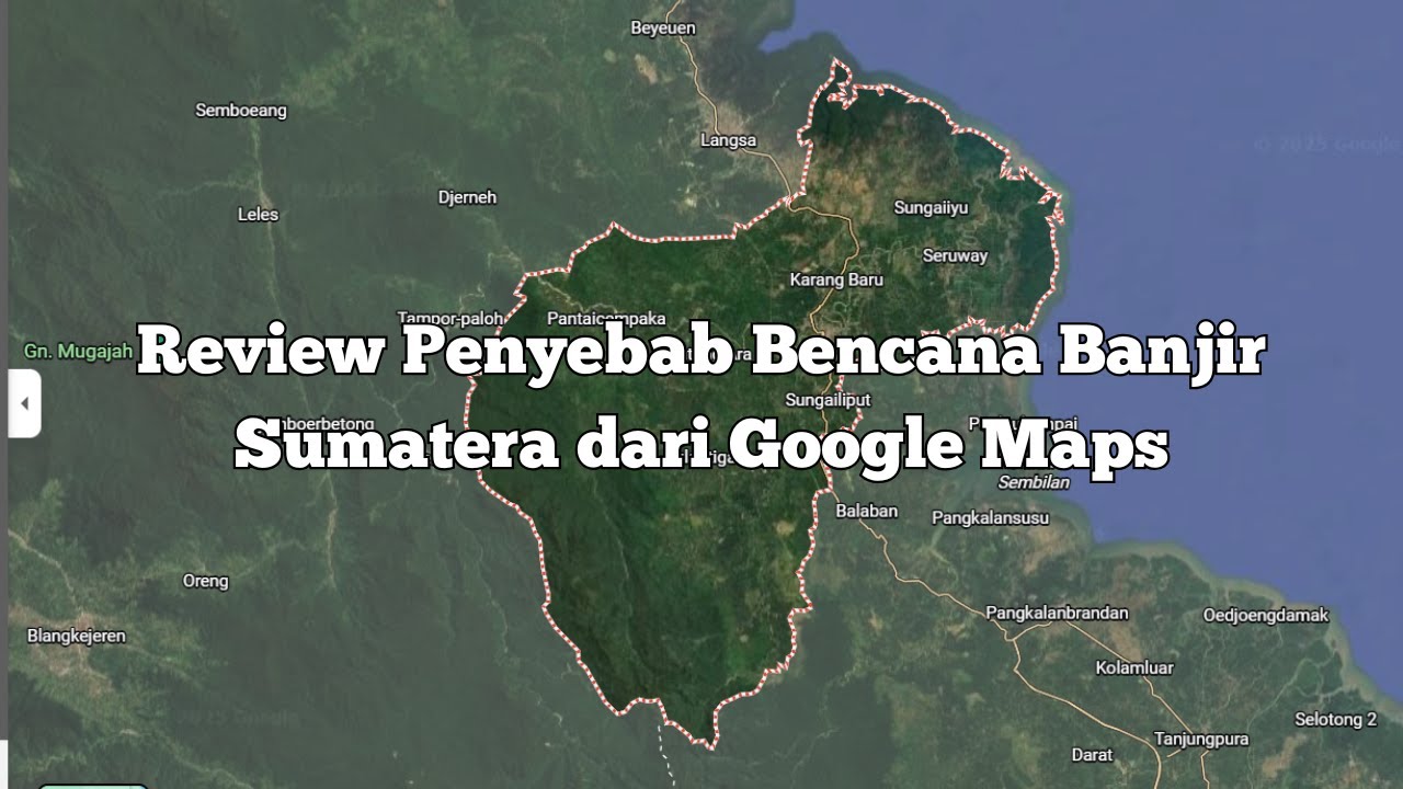 Review Penyebab Banjir Aceh dari Google Maps | Sudut Pandang Geografi #banjiraceh