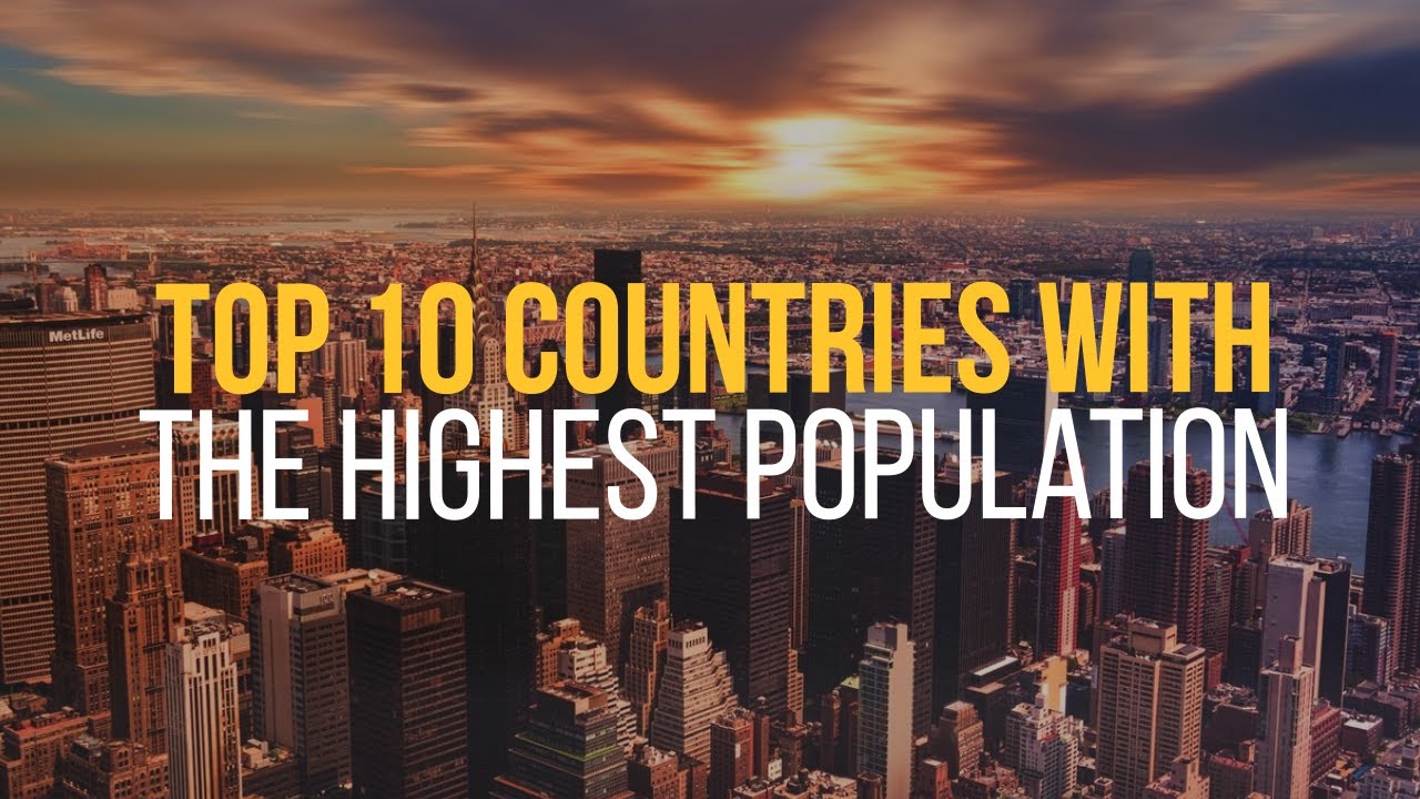 Top 10 Countries with the Highest Population - Current and Future Population