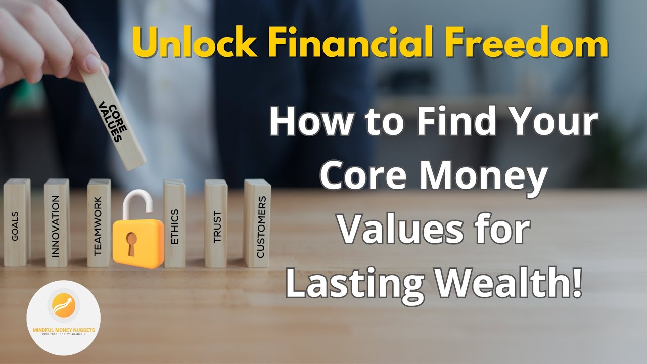 Unlock Financial Freedom: How to Find Your Core Money Values for Lasting Wealth