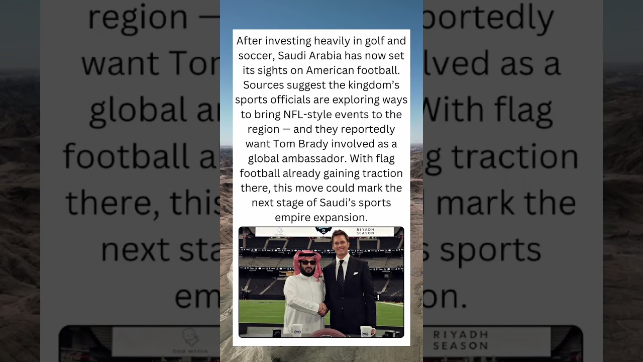 Saudi Arabia Eyes NFL Expansion &mdash; Wants Tom Brady as Global Ambassador for Football Push 🏈🔥