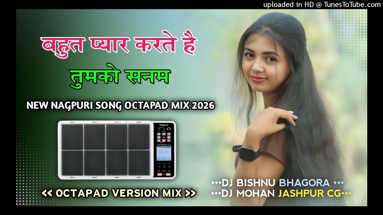 Bahut Pyar Karte Hain Tumko Sanam Nagpuri Song Octapad Tabahi Mix 2026 Dj mohan X Bishnu lakraghara