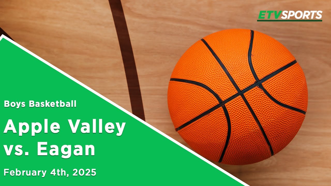 Eagan Boys Basketball vs. Apple Valley