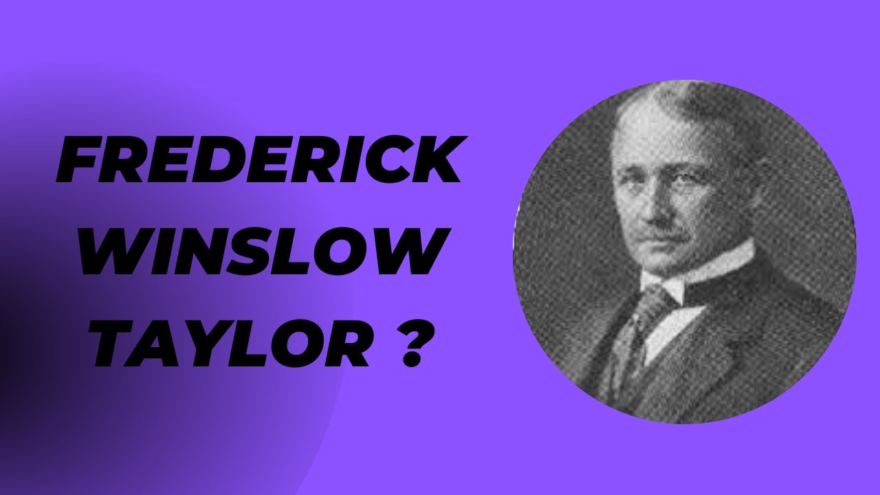 C'est qui Frederick Winslow Taylor?