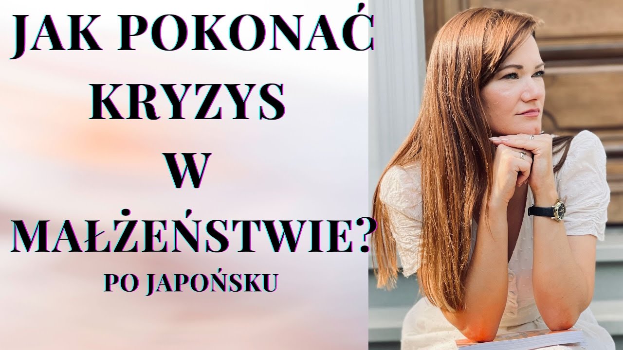 JAK POKONAĆ KRYZYS W MAŁŻEŃSTWIE? PO JAKPOŃSKU