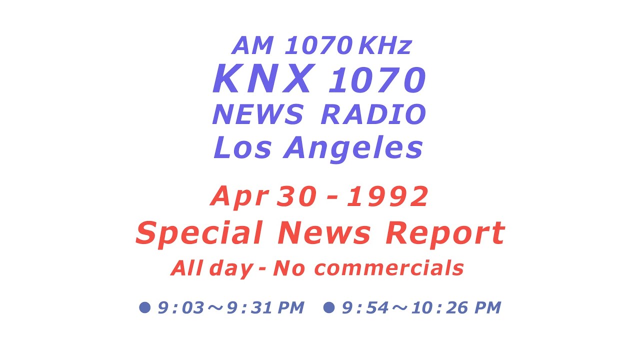 KNX - Special News Report (LA Riots)  Apr 30 - 1992　ＬＡのニュースラジオ・終日特別番組（暴動）