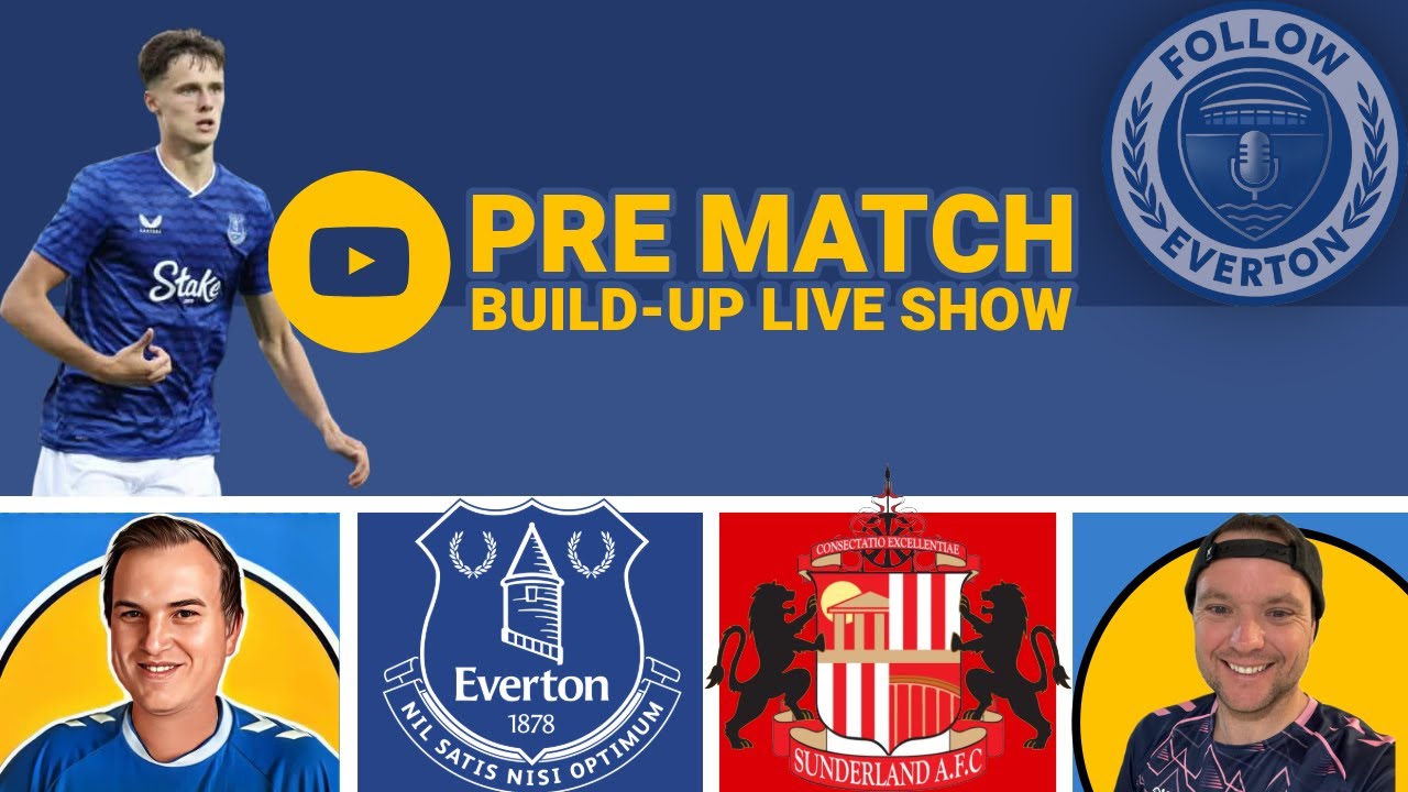 Everton v Sunderland FA Cup | Pre Match - Live Build Up Ahead of Kick Off