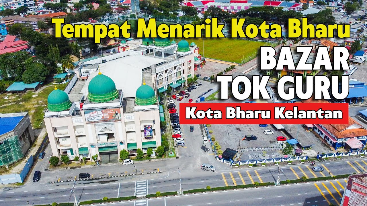 BAZAR TOK GURU | TEMPAT MENARIK DI KELANTAN | TEMPAT WAJIB SINGGAH DI KOTA BHARU