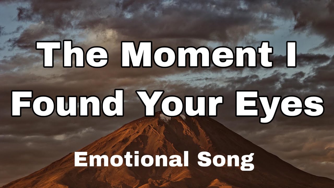 The Moment I Found Your Eyes | Emotional Song