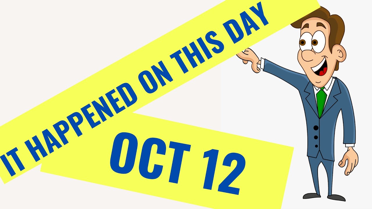 IT HAPPENED ON THIS DAY IN HISTORY QUIZ - October 12TH