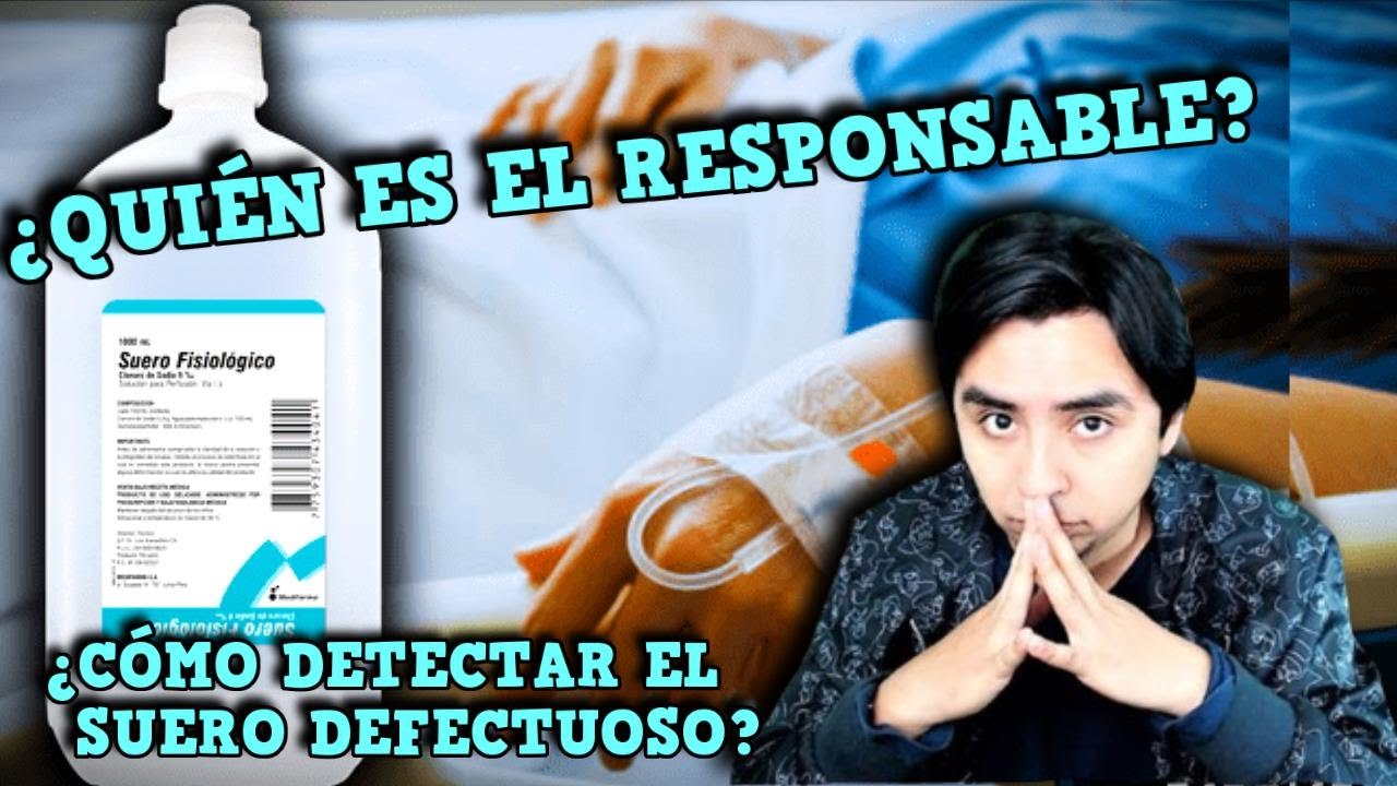¿Qué es el SUERO FISIOLÓGICO y quién es el responsable de las mu3rt3s?