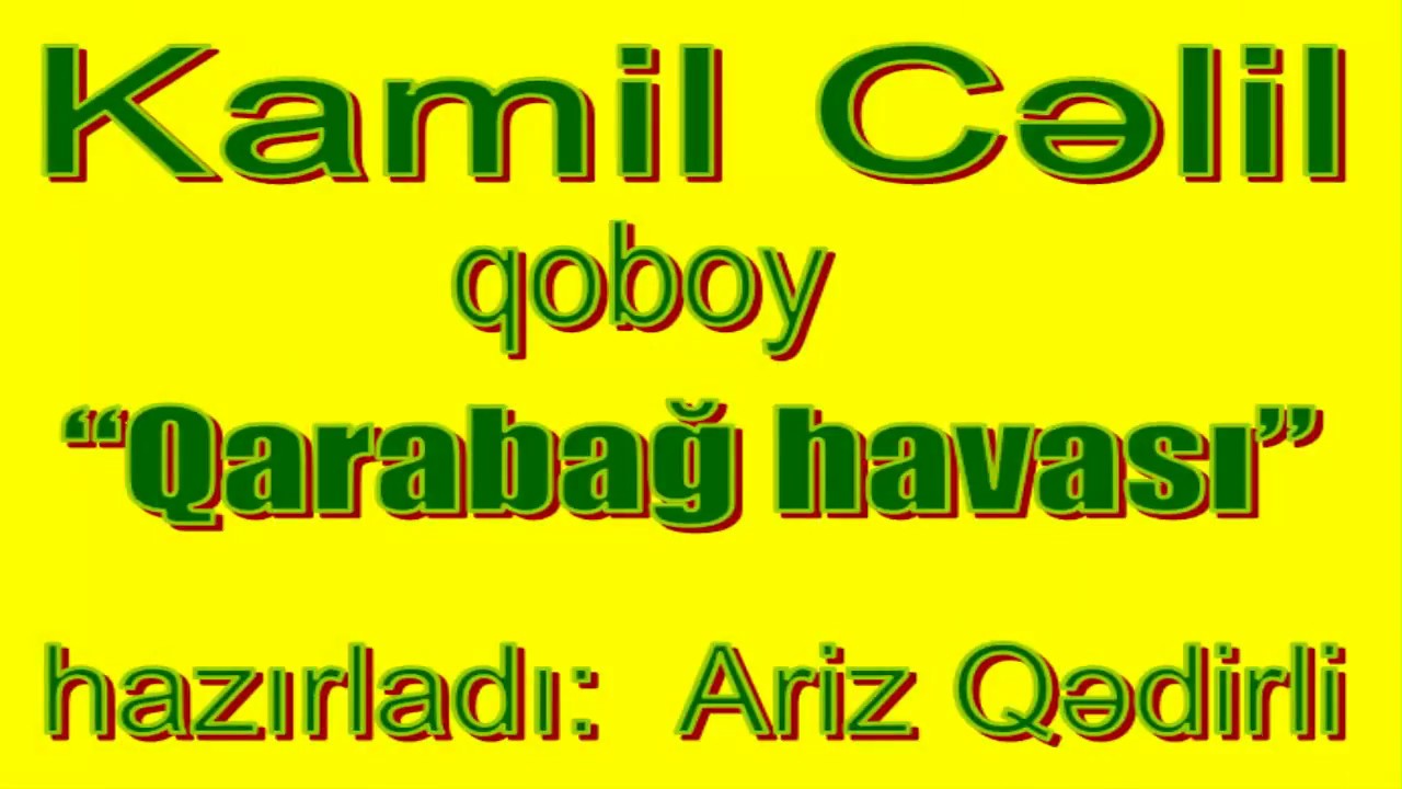 Kamil Celil - Qarabag havasi /yeni/