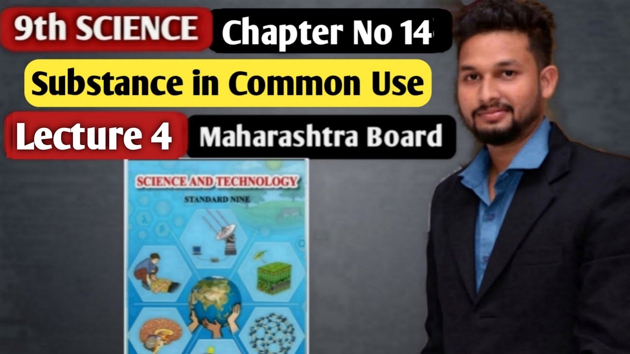 9th Science | Chapter 14 | Substance in Common use  |  Lecture 4  | maharashtra board |