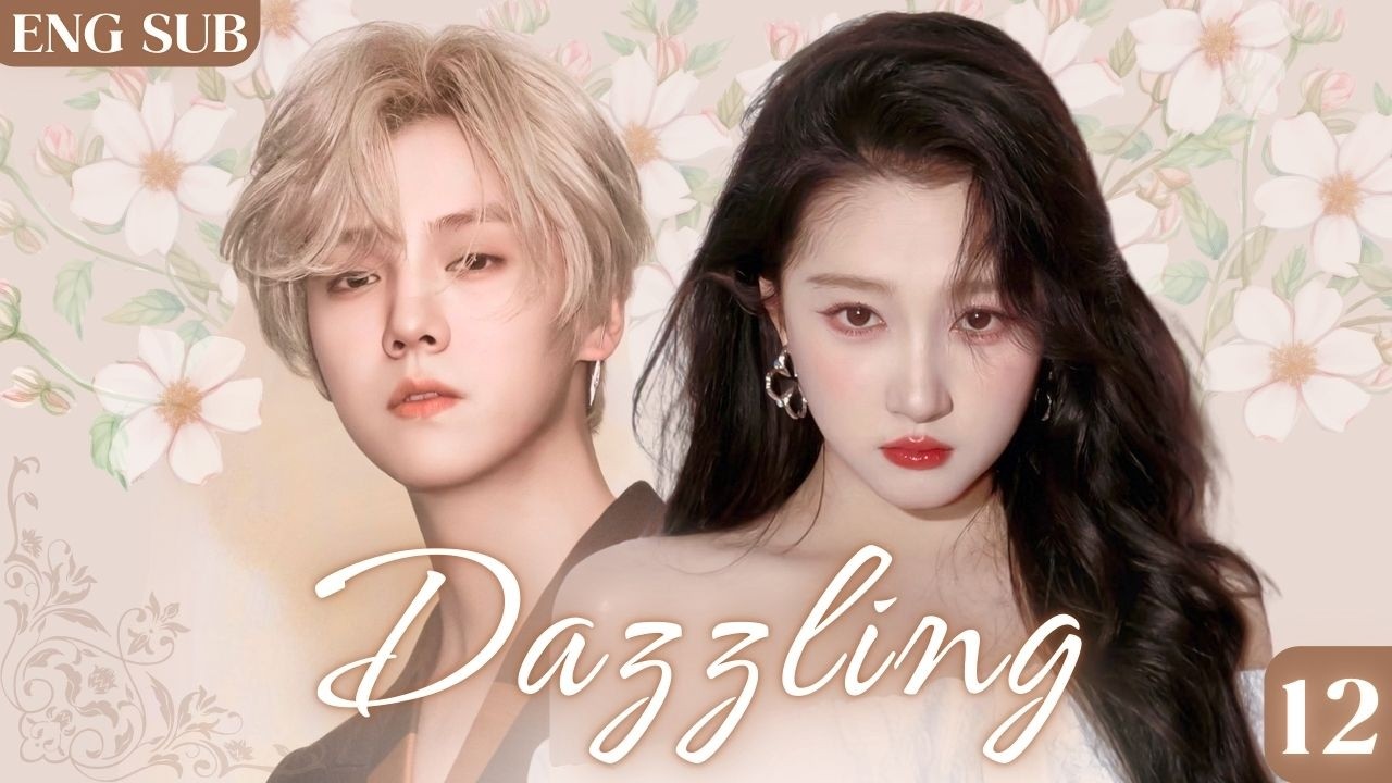 【Dazzling】EP12  | #chinesedrama #cdrama #guanxiaotong #luhan #关晓彤 #鹿晗