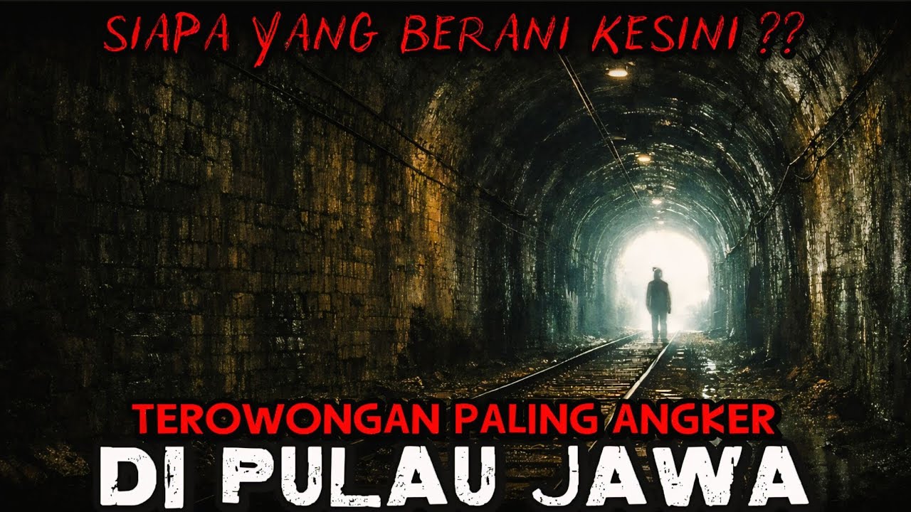 Bikin Merinding ‼️ 10 Trowongan Paling Angker di Pulau Jawa