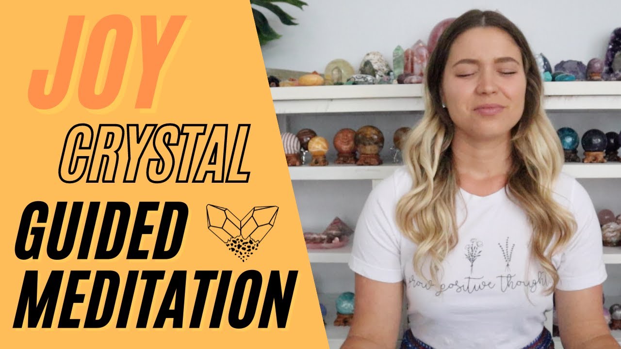 Joy Guided Meditation From My Book, The Ultimate Guide to Crystals