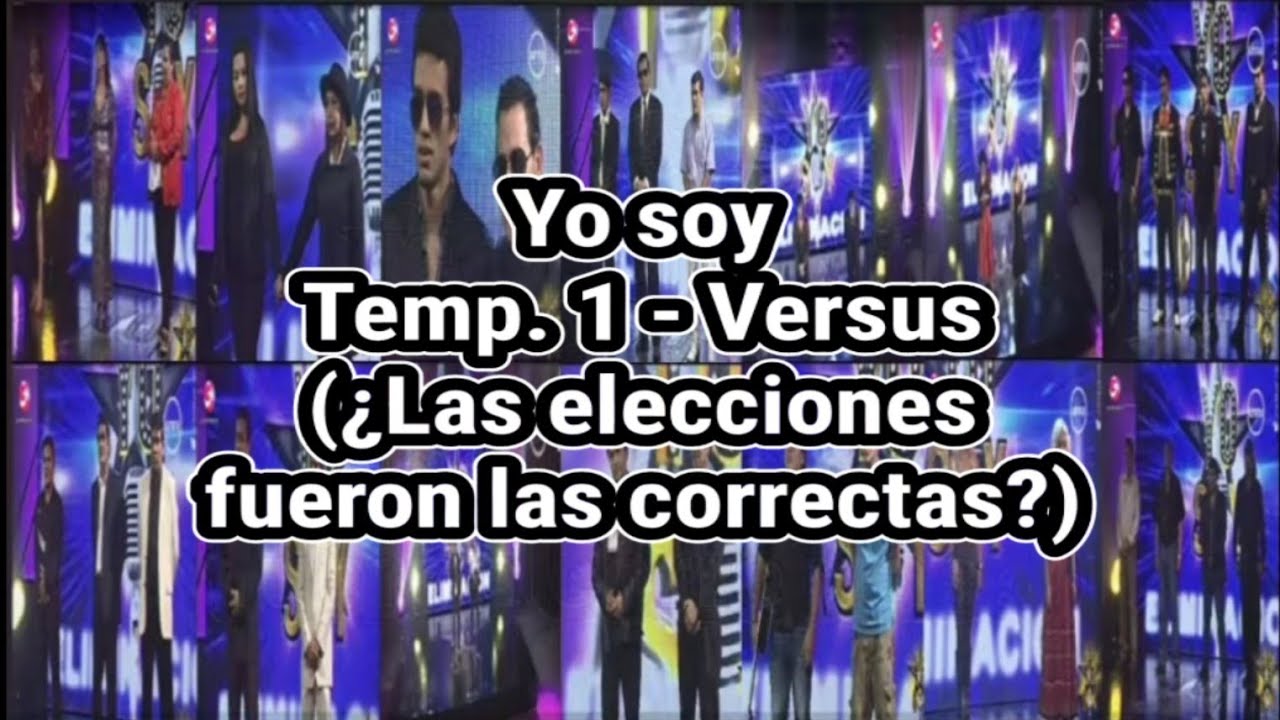 Yo soy Temporada 1 - Versus (¿Buenas o malas elecciones?)